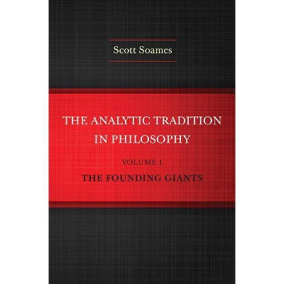 The Analytic Tradition in Philosophy, Volume 1 - by  Scott Soames (Hardcover)