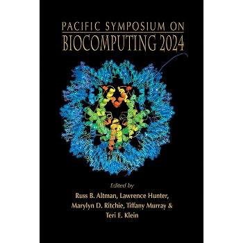 Biocomputing 2024 - Proceedings of the Pacific Symposium - by  Russ B Altman & Lawrence Hunter & Marylyn D Ritchie & Tiffany A Murray & Teri E Klein