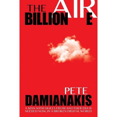 The Billionaire - by  Pete Damianakis (Paperback)