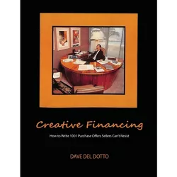 Creative financing - by  Dave del Dotto (Paperback)