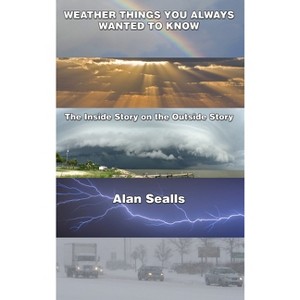 Weather things you Always Wanted to Know - by  Alan Sealls (Hardcover) - 1 of 1
