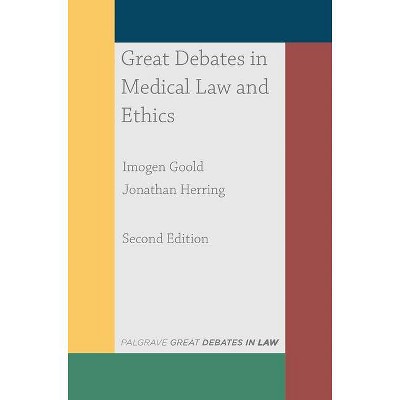 Great Debates in Medical Law and Ethics - (Great Debates in Law) 2nd Edition by  Imogen Goold & Jonathan Herring (Paperback)