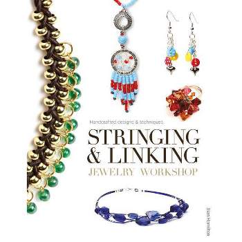 Stringing & Linking Jewelry Workshop - by  Sian Hamilton (Paperback)