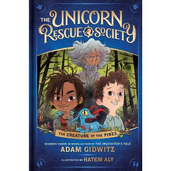The Creature of the Pines - (Unicorn Rescue Society) by Adam Gidwitz