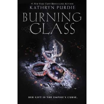 Burning Glass - by  Kathryn Purdie (Paperback)