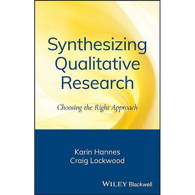 Synthesizing Qualitative Research - (Organic Synthesis: State of the Art) by  Karin Hannes & Craig Lockwood (Paperback)