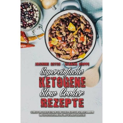 Supereinfache Ketogene Slow Cooker-Rezepte - by  Jasmine Reyes & Wanda Hoppe (Paperback)