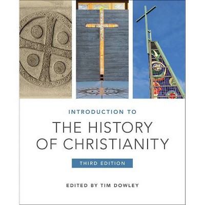 Introduction to the History of Christianity - 3rd Edition by  Tim Dowley (Paperback)