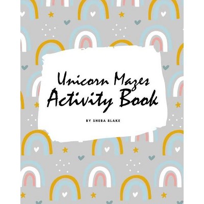 Unicorn Mazes Activity Book for Children (8x10 Puzzle Book / Activity Book) - by  Sheba Blake (Paperback)