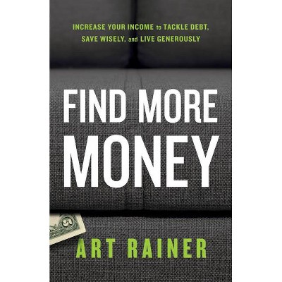 Find More Money - by  Art Rainer (Paperback)