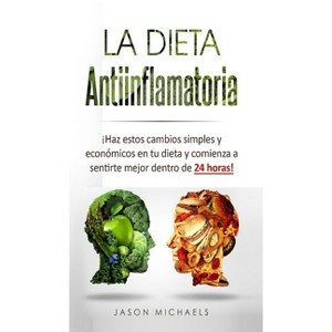 La Dieta Antiinflamatoria - by  Jason Michaels (Hardcover) - 1 of 1