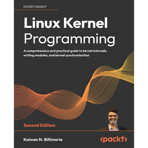 Linux Kernel Programming - Second Edition - 2nd Edition By Kaiwan N ...