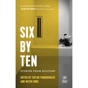 Six by Ten - (Voice of Witness) by  Taylor Pendergrass & Mateo Hoke (Paperback) - 1 of 1