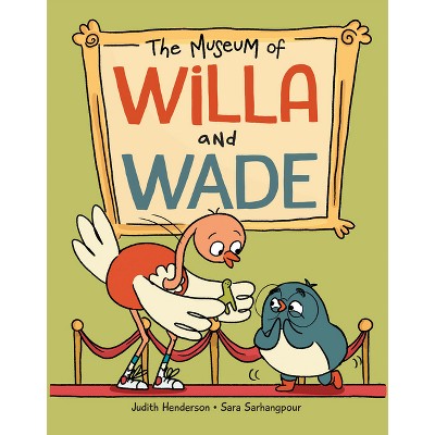 The Museum of Willa and Wade - by  Judith Henderson (Hardcover)