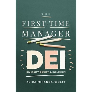 The First-Time Manager: Dei - by  Alida Miranda-Wolff (Paperback) - 1 of 1