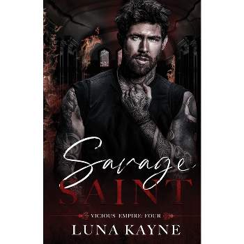 Savage Saint - (Vicious Empire) by  Luna Kayne (Paperback)