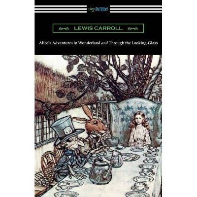 Alice's Adventures in Wonderland and Through the Looking-Glass (with the complete original illustrations by John Tenniel) - by  Lewis Carroll