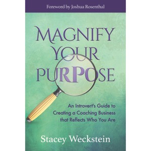 Magnify Your Purpose - by  Stacey Weckstein (Paperback) - 1 of 1