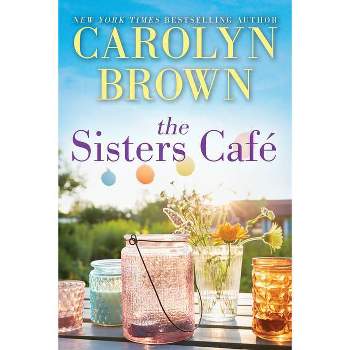 The Sisters Café - by  Carolyn Brown (Paperback)