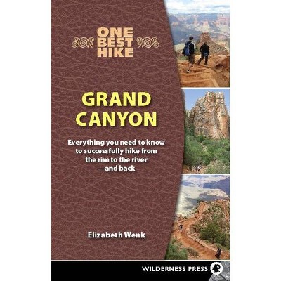 One Best Hike: Grand Canyon - by  Elizabeth Wenk (Paperback)