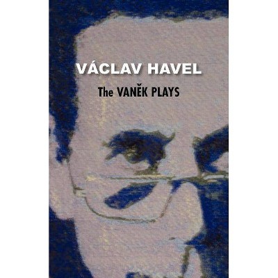 The Vanek Plays (Havel Collection) - by  Vaclav Havel & Vaaclav Havel (Paperback)