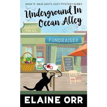 Underground in Ocean Alley - (Jolie Gentil Cozy Mystery) 4th Edition by  Elaine L Orr (Paperback)