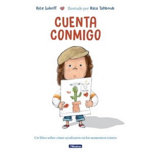Cuenta Conmigo. Un Libro Sobre Cómo Ayudarnos En Los Momentos Tristes / Just What to Do - by  Kyle Lukoff (Hardcover) - 1 of 1