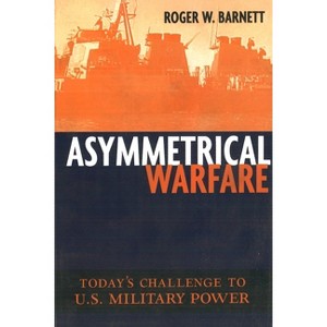 Asymmetrical Warfare - (Issues in Twenty-First Century Warfare) by  Roger W Barnett (Paperback) - 1 of 1