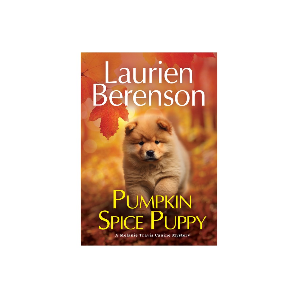 Pumpkin Spice Puppy - (A Melanie Travis Canine Mystery) by Laurien Berenson (Hardcover)