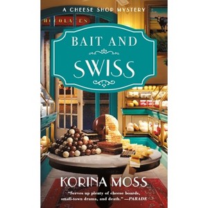 Bait and Swiss - (Cheese Shop Mysteries) by  Korina Moss (Paperback) - 1 of 1