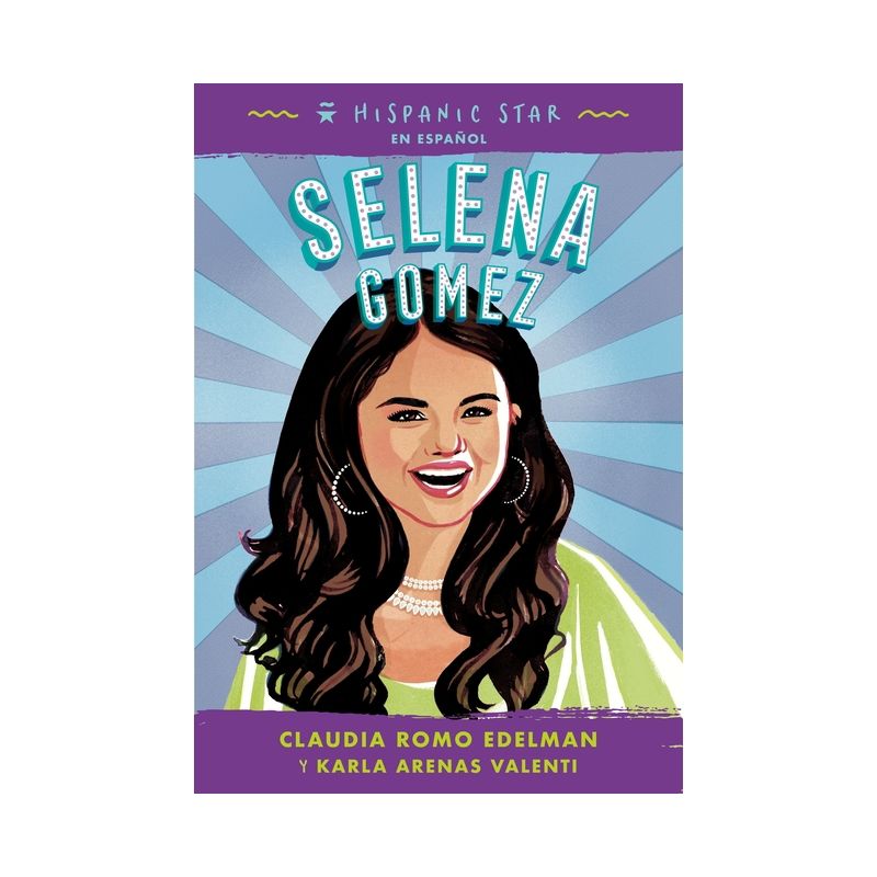 Hispanic Star En Español: Selena Gomez - by  Claudia Romo Edelman & Karla Arenas Valenti (Paperback), 1 of 2