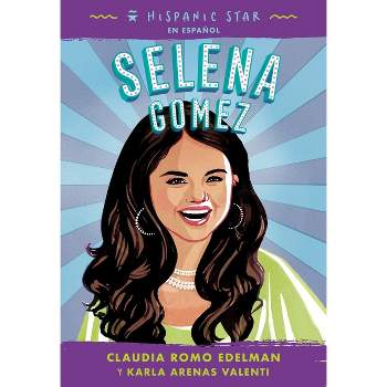 Hispanic Star En Español: Selena Gomez - by  Claudia Romo Edelman & Karla Arenas Valenti (Paperback)