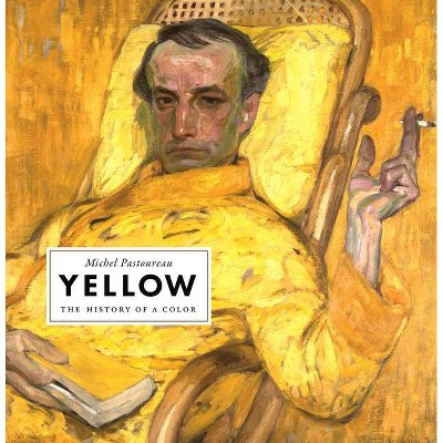 Yellow - by  Michel Pastoureau (Hardcover)