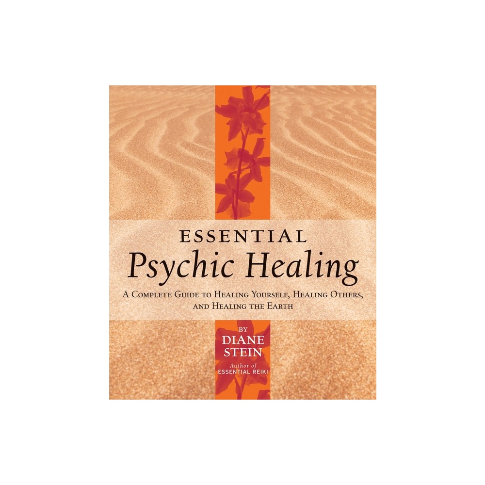 Essential Psychic Healing - by Diane Stein (Paperback)