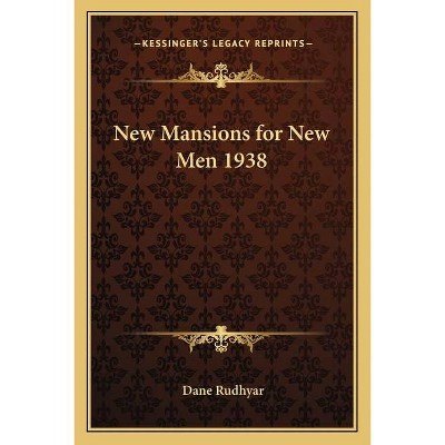 New Mansions for New Men 1938 - by  Dane Rudhyar (Paperback)