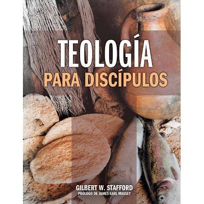 Teologia Para Discipulos - by  Gilbert W Stafford (Paperback)