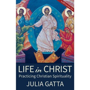 Life in Christ - by  Julia Gatta (Paperback) - 1 of 1