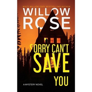 Sorry Can't Save You - Large Print by Willow Rose - 1 of 1