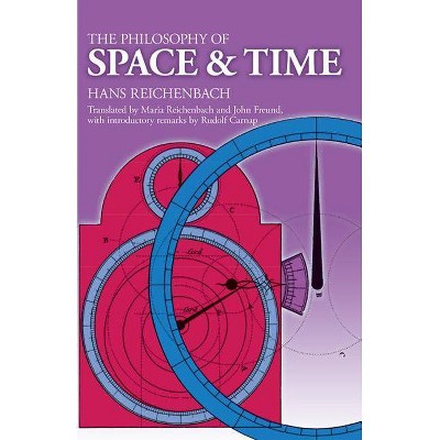 The Philosophy of Space and Time - (Dover Books on Physics) by  Hans Reichenbach (Paperback)