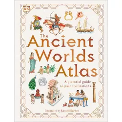 The Ancient Worlds Atlas - by  DK (Hardcover)
