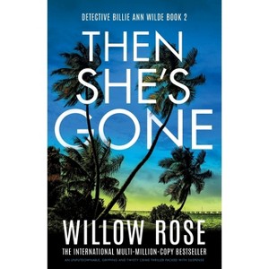 Then She's Gone - (Detective Billie Ann Wilde) by  Willow Rose (Paperback) - 1 of 1