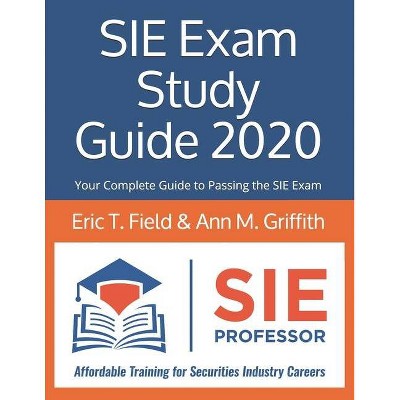 SIE Exam Study Guide 2020 - by  Ann M Griffith & Eric Field (Paperback)