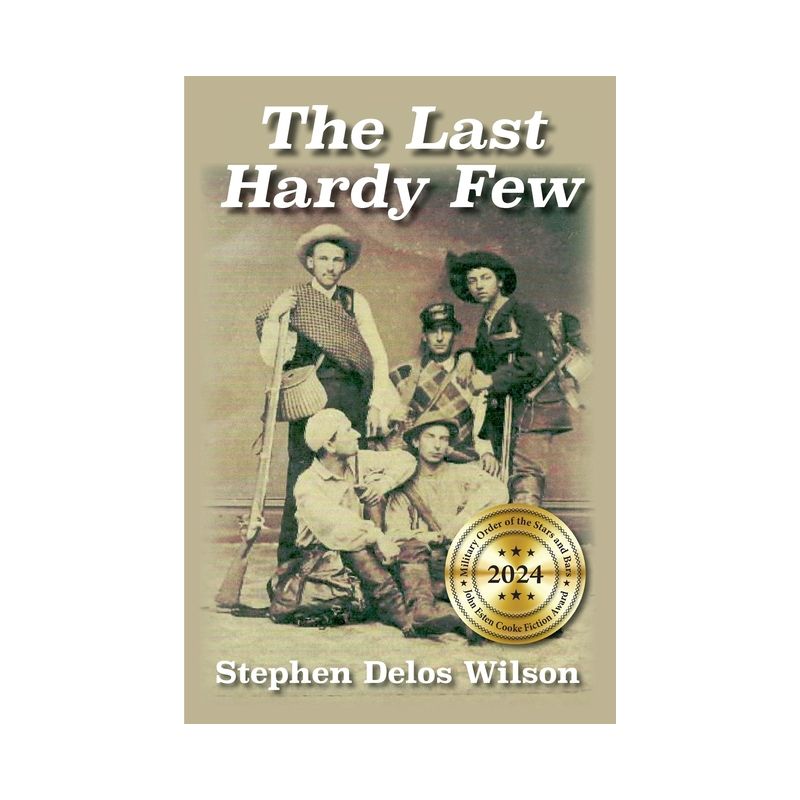 The Last Hardy Few - by  Stephen Delos Wilson (Paperback), 1 of 2