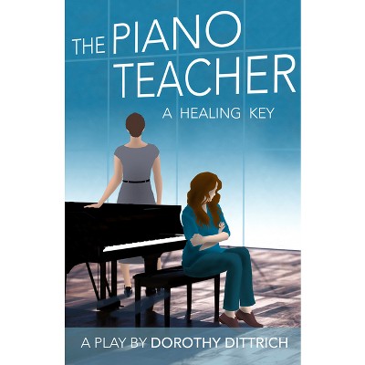 The Piano Teacher - by  Dorothy Dittrich (Paperback)