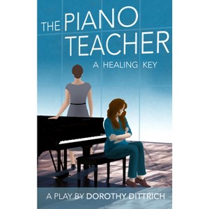 The Piano Teacher - by  Dorothy Dittrich (Paperback) - 1 of 1