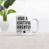 Crazy Dog I Have A Beautiful Daughter Mug Funny Sarcastic Dad Graphic Novelty Coffee Cup-11oz - 2 of 4