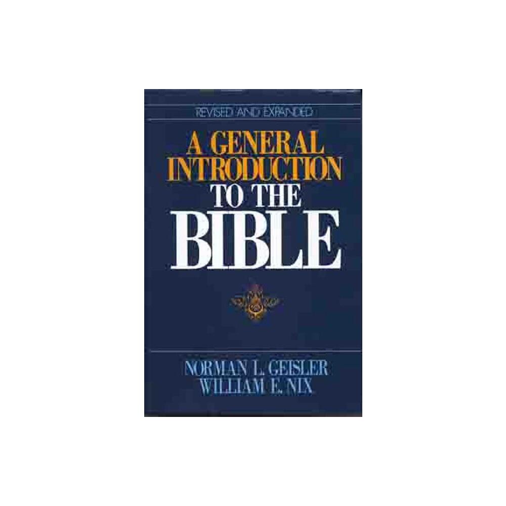 A General Introduction to the Bible - by Norman L Geisler & William E Nix (Hardcover)