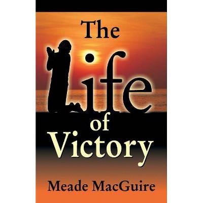 Life of Victory - by  Meade Macguire (Paperback)