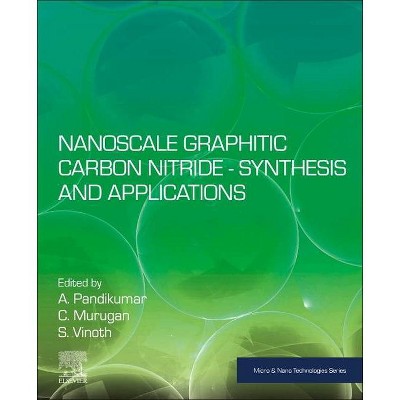 Nanoscale Graphitic Carbon Nitride - (Micro and Nano Technologies) by  A Pandikumar & C Murugan & S Vinoth (Paperback)