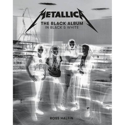 Metallica: The Black Album In Black & White - (hardcover) : Target